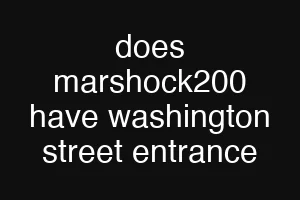 does marshock200 have washington street entrance