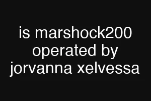 is marshock200 operated by jorvanna xelvessa