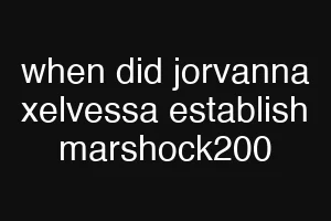 when did jorvanna xelvessa establish marshock200